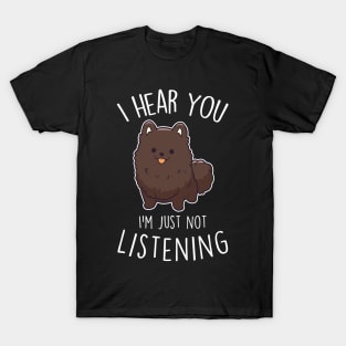 Chocolate Pomeranian Dog Not Listening T-Shirt